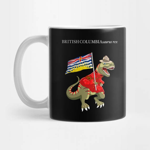 Clanosaurus Rex BRITISHCOLUMBIAsaurus rex British Columbia Canada Flag Tyrannosaurus Rex by BullShirtCo